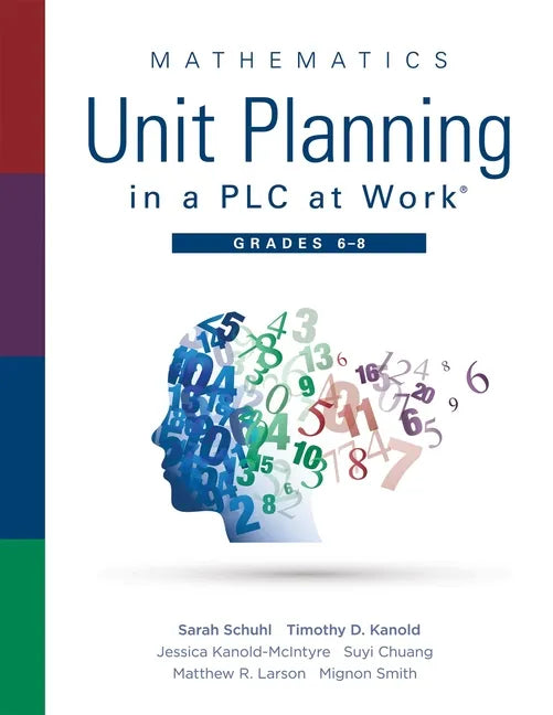 Mathematics Unit Planning in a Plc at Work(r), Grades 6 - 8: (A Professional Learning Community Guide to Increasing Student Mathematics Achievement in - Paperback