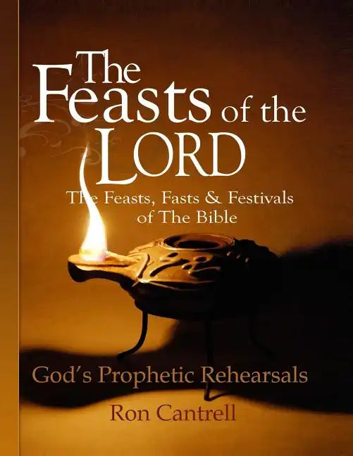 The Feasts of the Lord: The Feasts, Fasts and Festivals of the Bible - Paperback