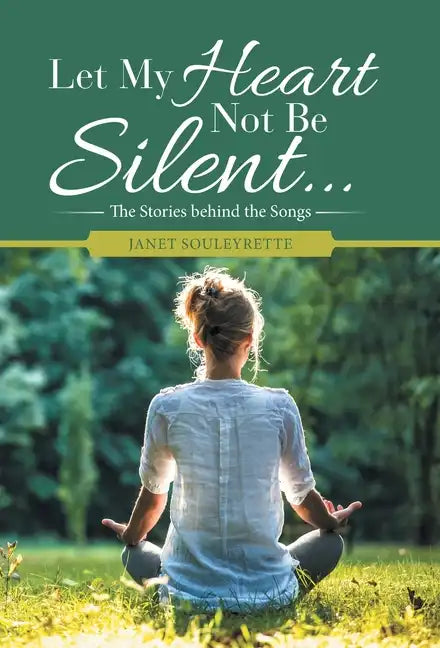 Let My Heart Not Be Silent...: The Stories Behind the Songs - Hardcover
