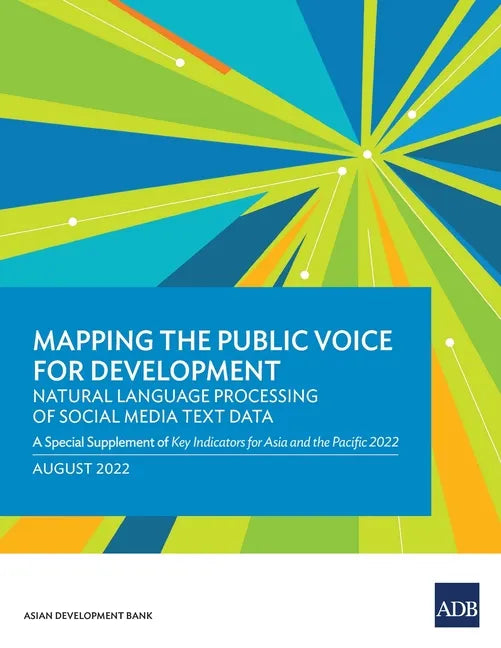 Mapping the Public Voice for Development--Natural Language Processing of Social Media Text Data: A Special Supplement of Key Indicators for Asia and t - Paperback
