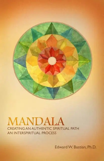 Mandala: Creating an Authentic Spiritual Path: An InterSpiritual Process - Paperback