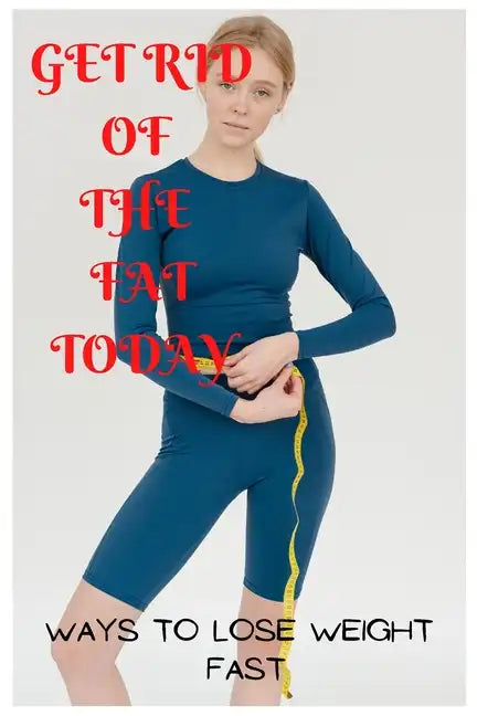 Get rid of the fat Today - Paperback