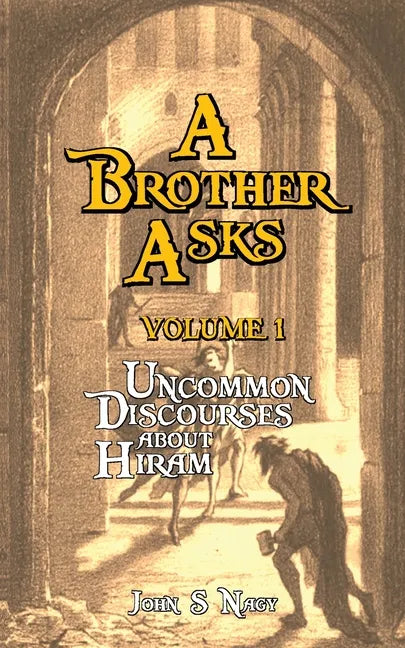 A Brother Asks - Volume 1: Uncommon Discussions about Hiram - Paperback