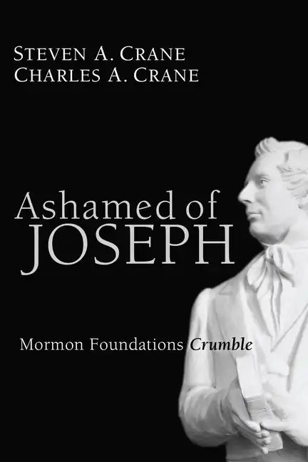 Ashamed of Joseph: Mormon Foundations Crumble - Hardcover