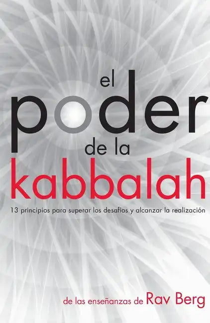 El Poder de la Kabbalah: 13 principios para superar los desafíos y alcanzar la realización - Paperback
