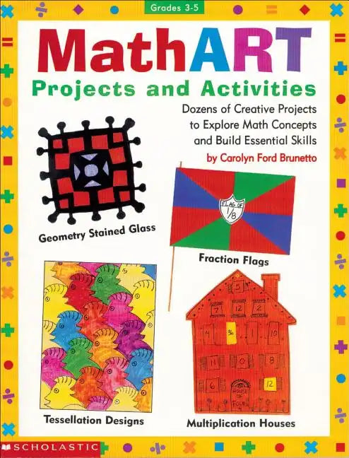 Mathart Projects and Activities: Dozens of Creative Projects to Explore Math Concepts and Build Essential Skills - Paperback