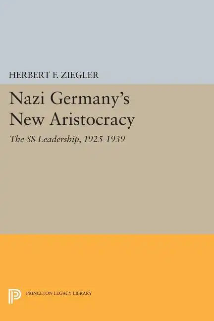 Nazi Germany's New Aristocracy: The SS Leadership,1925-1939 - Paperback