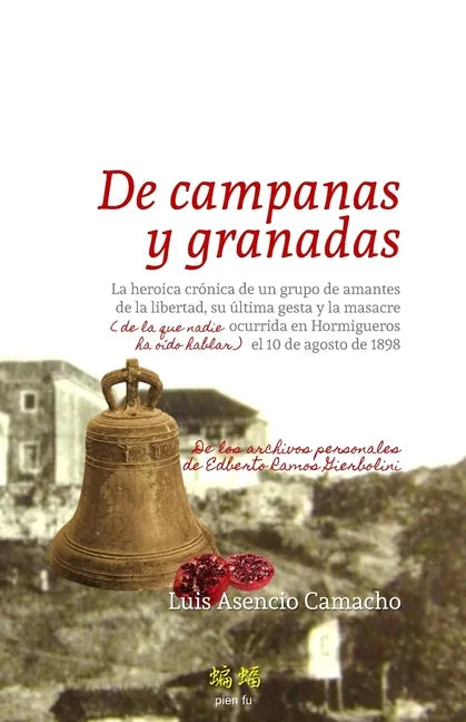 De campanas y granadas: La heroica crónica de un grupo de amantes de la libertad, su última gesta y la masacre (de la que nadie ha oído hablar - Paperback