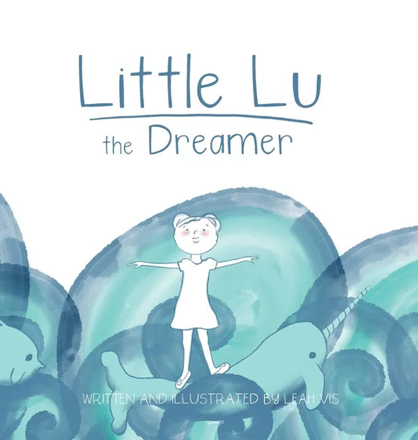 Little Lu the Dreamer: A Children's Book about Imagination and Dreams - Hardcover