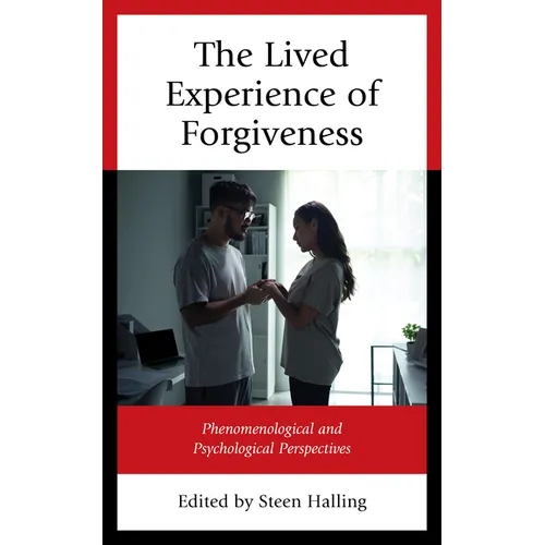 The Lived Experience of Forgiveness: Phenomenological and Psychological Perspectives - Hardcover