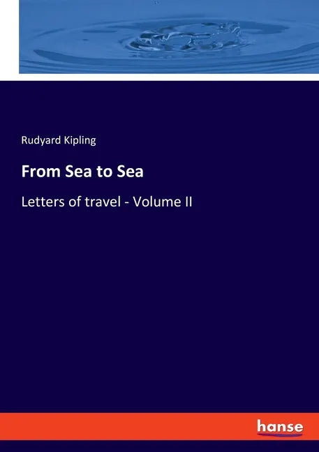 From Sea to Sea: Letters of travel - Volume II - Paperback