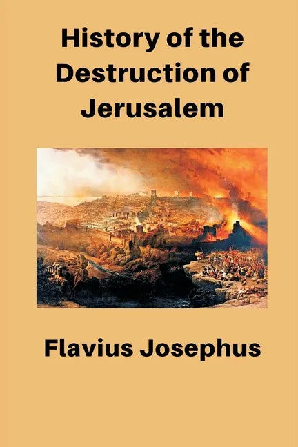 History of the Destruction of Jerusalem - Paperback