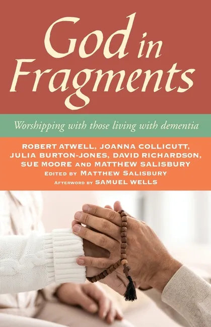 God in Fragments: Worshipping with Those Living with Dementia - Paperback