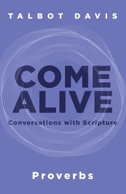 Come Alive: Proverbs: Conversations with Scripture - Paperback