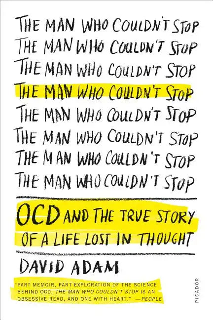 The Man Who Couldn't Stop: OCD and the True Story of a Life Lost in Thought - Paperback