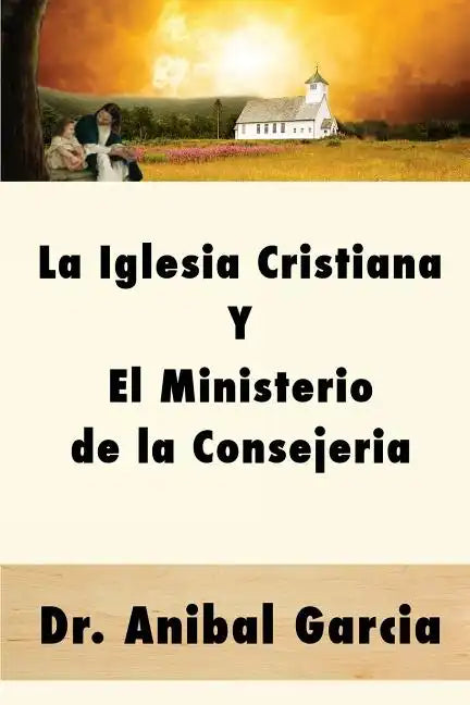 La Iglesia Cristiana y El Ministerio de la Consejeria - Paperback