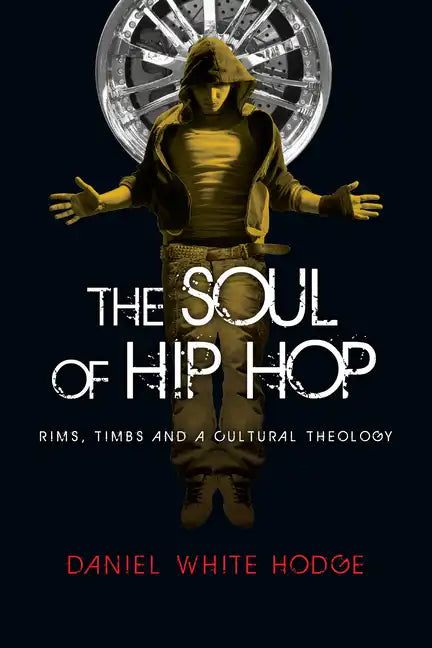 The Soul of Hip Hop: Rims, Timbs and a Cultural Theology - Paperback