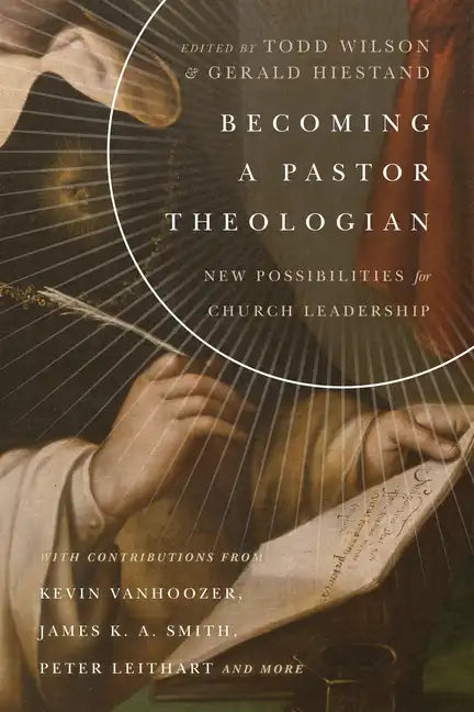 Becoming a Pastor Theologian: New Possibilities for Church Leadership - Paperback