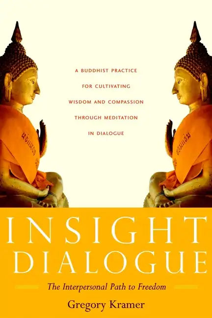 Insight Dialogue: The Interpersonal Path to Freedom - Paperback