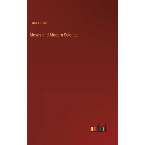Moses and Modern Science - Hardcover