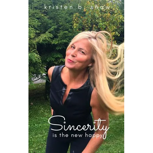Sincerity is the New Happy - Paperback