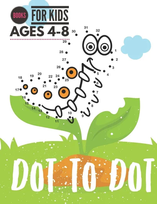 Dot to Dot: Books For Kids Ages 4-8, Connect the Dots Puzzles count and color for Fun and Learning, preschool and kindergarten. - Paperback