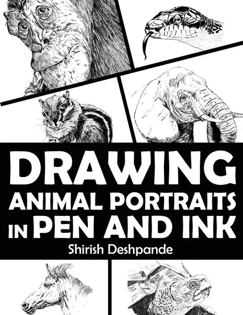 Drawing Animal Portraits in Pen and Ink: Learn to Draw Lively Portraits of Your Favorite Animals in 20 Step-by-step Exercises - Paperback