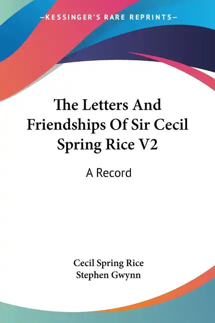 The Letters And Friendships Of Sir Cecil Spring Rice V2: A Record - Paperback