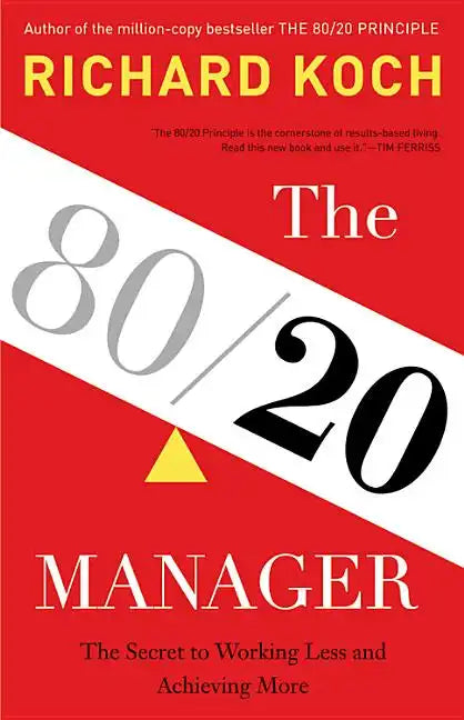 The 80/20 Manager: The Secret to Working Less and Achieving More - Hardcover