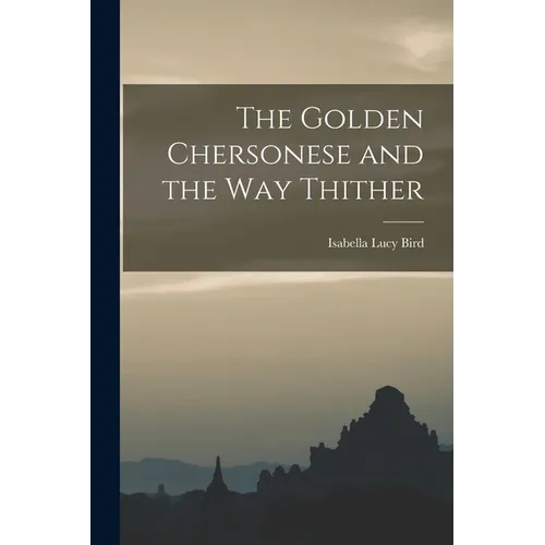 The Golden Chersonese and the Way Thither - Paperback
