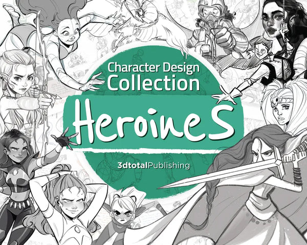 Character Design Collection: Heroines: An Inspirational Guide to Designing Heroines for Animation, Illustration & Video Games - Paperback