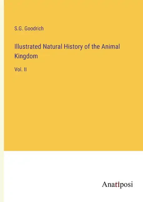 Illustrated Natural History of the Animal Kingdom: Vol. II - Paperback