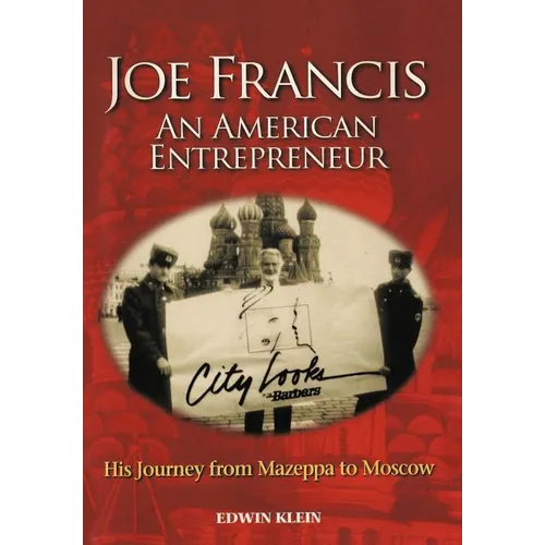 Joe Francis an American Entrepreneur: His Journey from Mazeppa to Moscow - Hardcover
