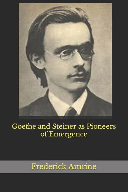 Goethe and Steiner as Pioneers of Emergence - Paperback