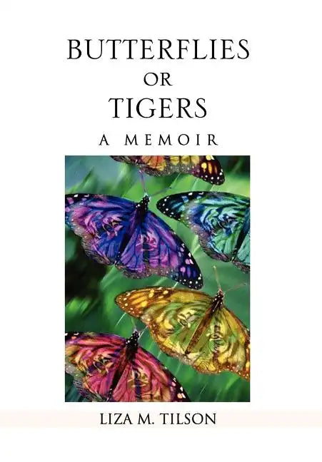 Butterflies or Tigers: A Memoir - Hardcover