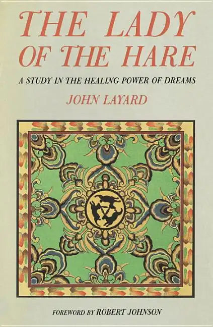 The Lady of the Hare: A Study in the Healing Power of Dreams - Paperback
