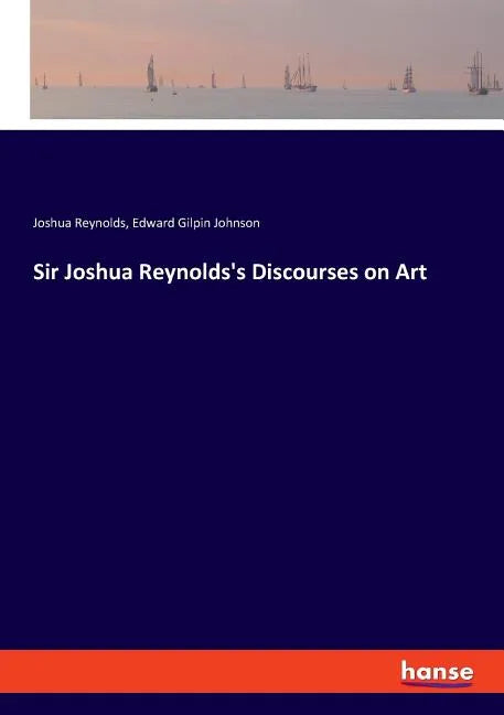 Sir Joshua Reynolds's Discourses on Art - Paperback