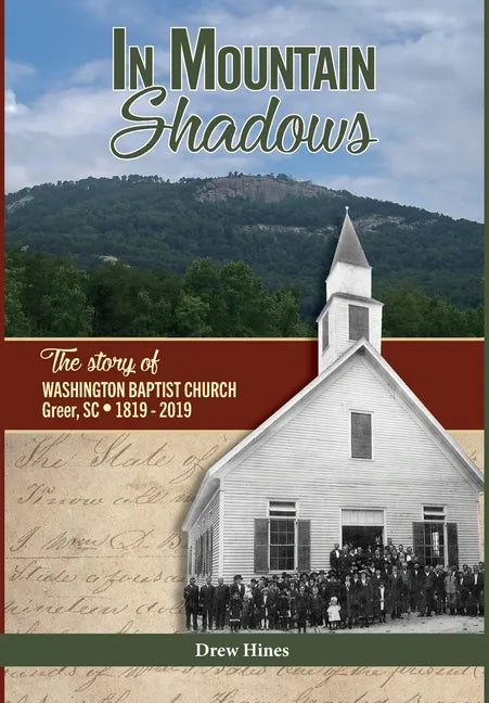 In Mountain Shadows: The Story of Washington Baptist Church, Greer, SC, 1819-2019 - Hardcover
