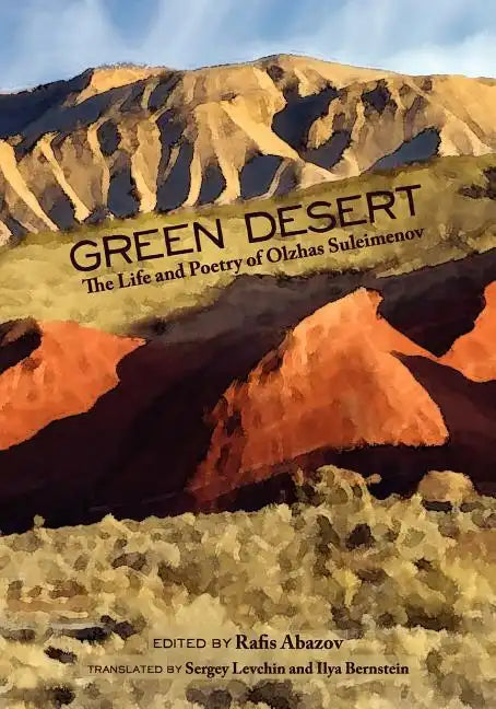 Green Desert: The Life and Poetry of Olzhas Suleimenov - Paperback