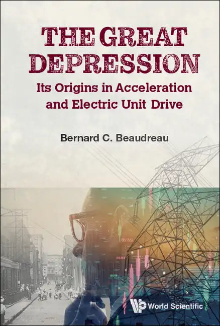 Great Depression, The: Its Origins in Acceleration and Electric Unit Drive - Hardcover