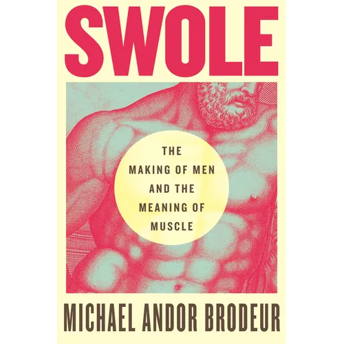 Swole: The Making of Men and the Meaning of Muscle - Paperback