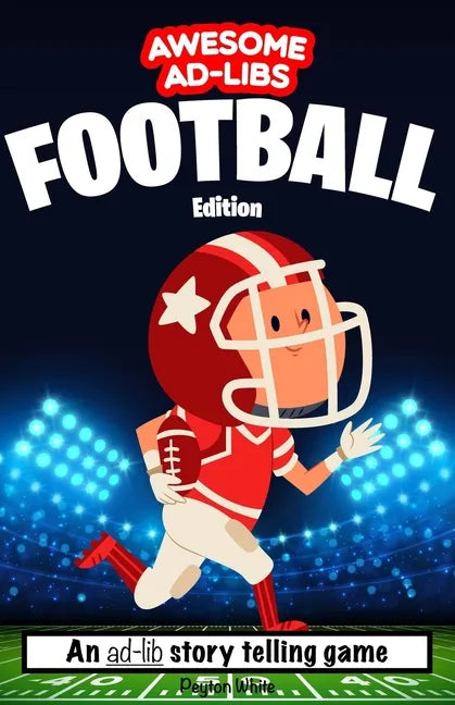 Awesome Ad-Libs Football Edition: An Ad-Lib Story Telling Game - Paperback