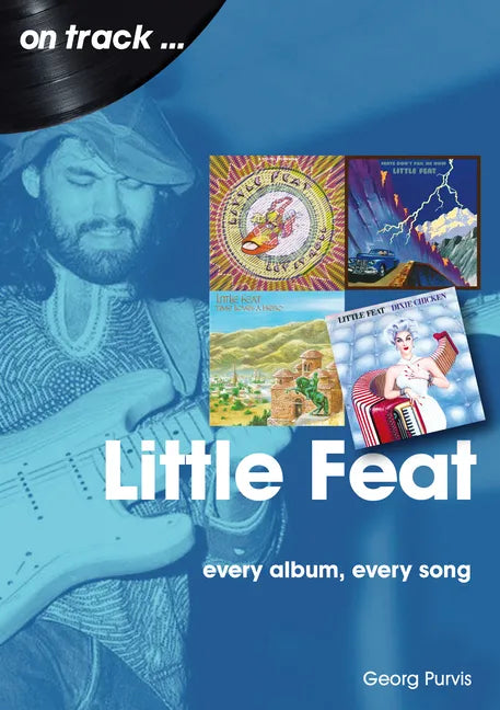 Little Feat: Every Album Every Song - Paperback