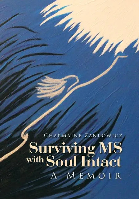 Surviving MS with Soul Intact: A Memoir - Hardcover