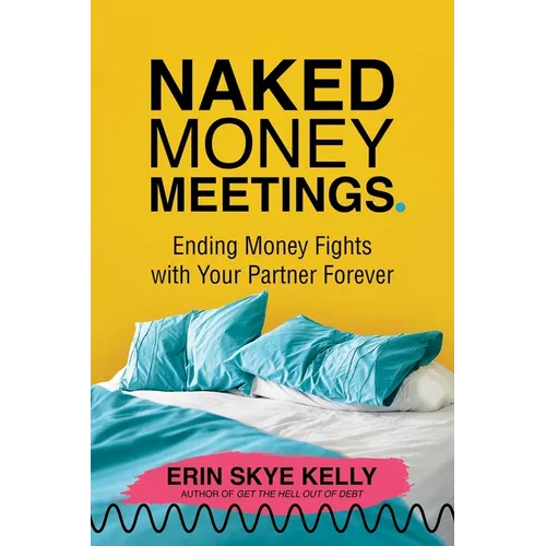 Naked Money Meetings: Ending Money Fights with Your Partner Forever - Paperback