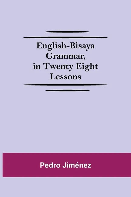 English-Bisaya Grammar, In Twenty Eight Lessons - Paperback