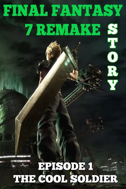 Final Fantasy 7 Remake Story: Episode 1. The Cool Soldier - Paperback