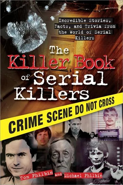The Killer Book of Serial Killers: Incredible Stories, Facts and Trivia from the World of Serial Killers - Paperback