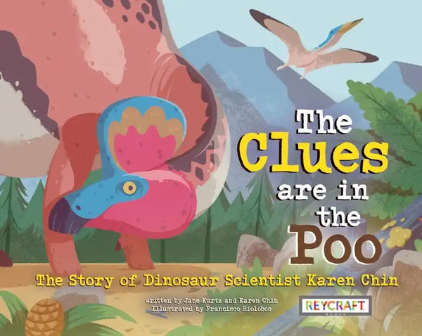 The Clues Are in the Poo: The Story of Dinosaur Scientist Karen Chin: The Story of Dinosaur Scientist Karen Chin - Paperback