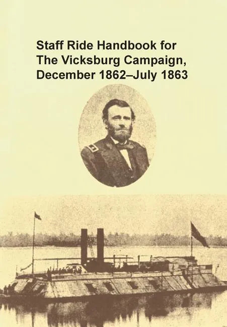 Staff Ride Handbook for the Vicksburg Campaign, December 1862 - July 1863 - Paperback